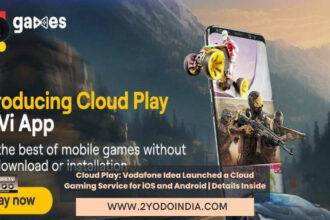 Vodafone Idea Vi launches Cloud Play service for gamers